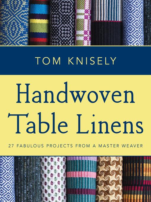 Title details for Handwoven Table Linens by Tom Knisely - Available